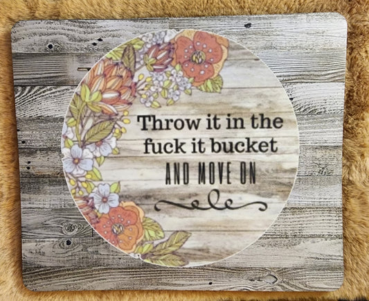 Throw It In The F*@k It Bucket Mousepad